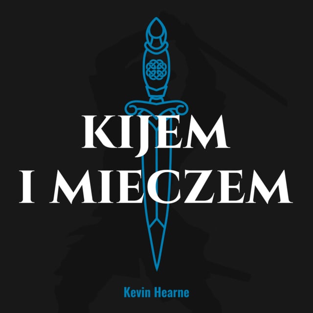 Kevin Hearne - Kijem i mieczem