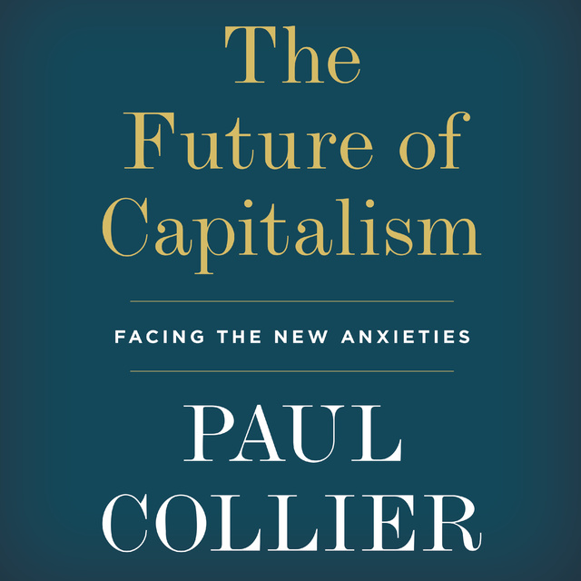 Paul Collier - The Future of Capitalism