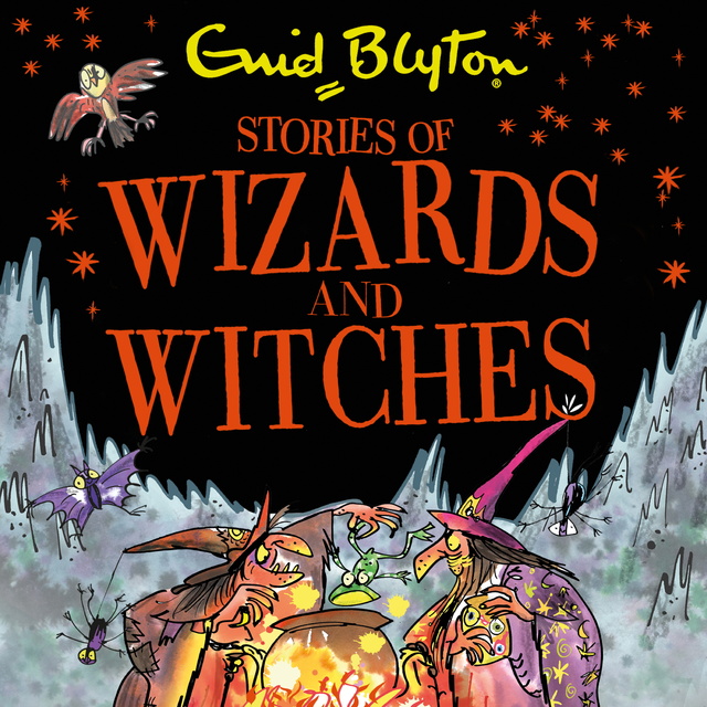 Enid Blyton - Stories of Wizards and Witches: Contains 25 classic Blyton Tales