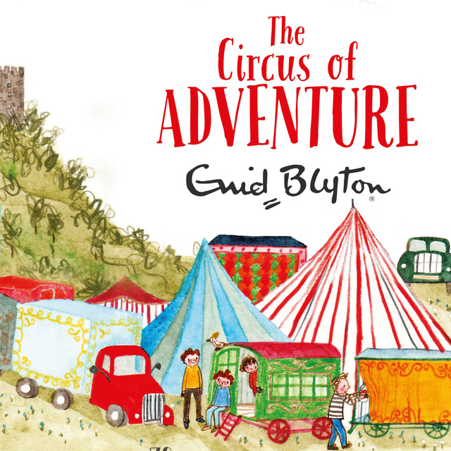 Enid Blyton - The Circus of Adventure