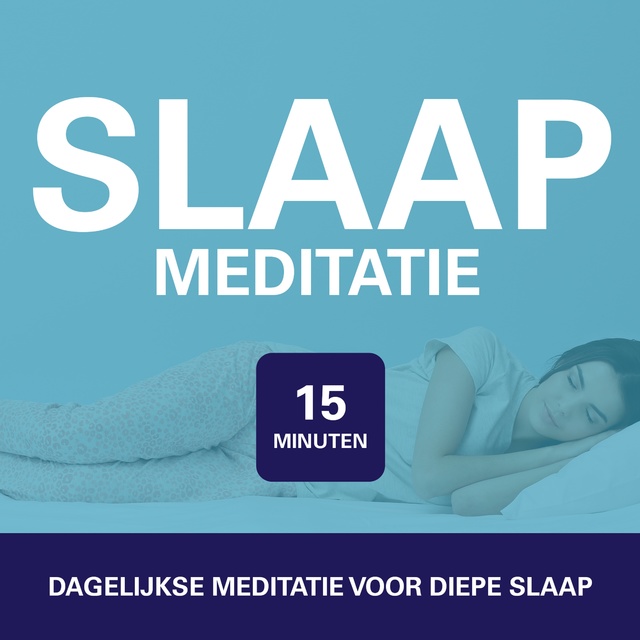 Suzan van der Goes - 15 Minuten Slaap Meditatie: Dagelijkse meditatie voor diepe slaap