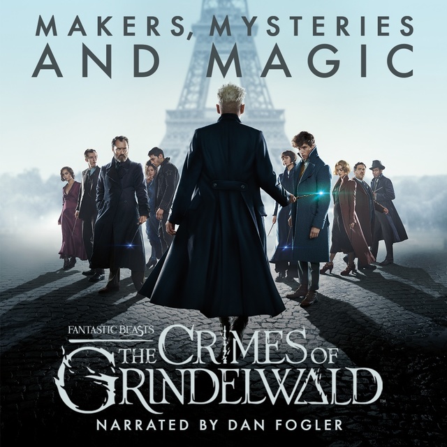 Pottermore Publishing, Hana Walker-Brown, Mark Salisbury - Fantastic Beasts: The Crimes of Grindelwald - Makers, Mysteries and Magic