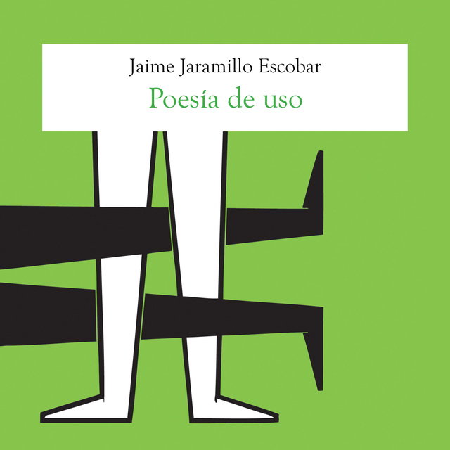 Jaime Jaramillo Escobar - Poesía de uso