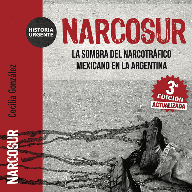Cecilia González - Narcosur - Nueva edición actualizada. La sombra del narcotráfico mexicano en la Argentina