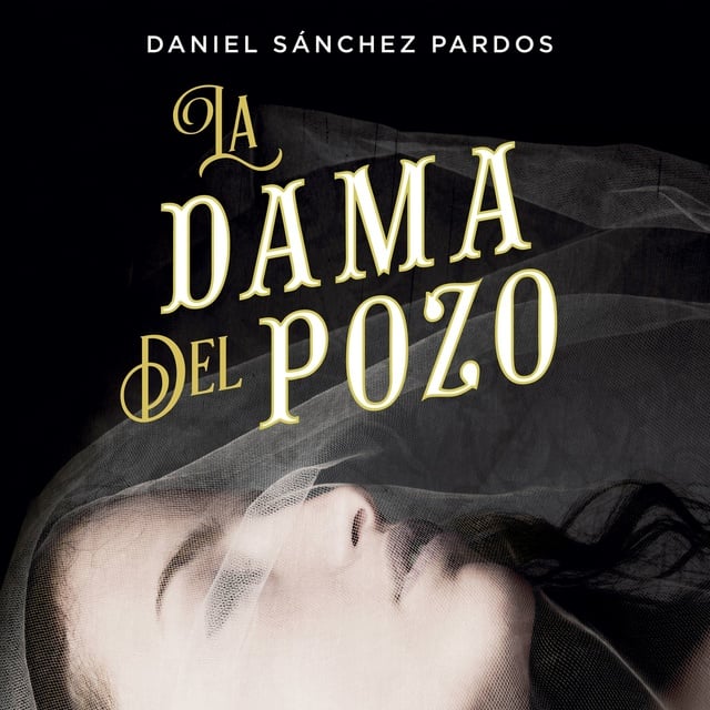 Daniel Sánchez Pardos - La dama del pozo