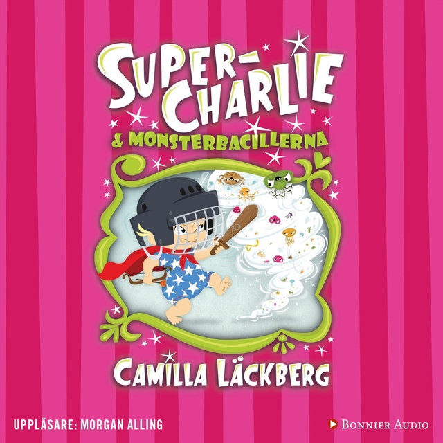 Camilla Läckberg - Super-Charlie och monsterbacillerna
