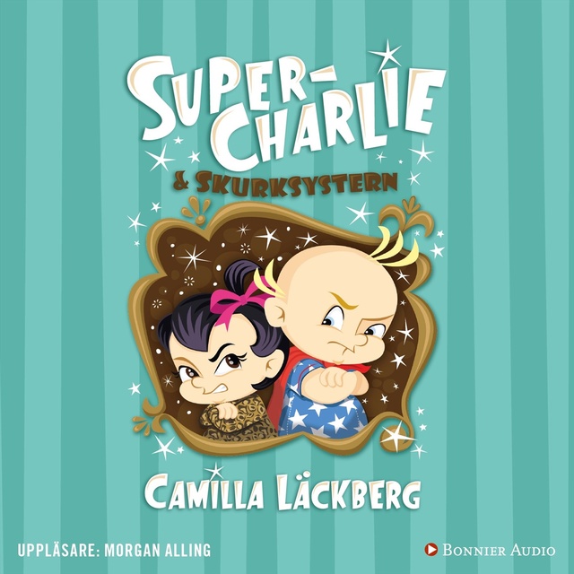Camilla Läckberg - Super-Charlie och skurksystern