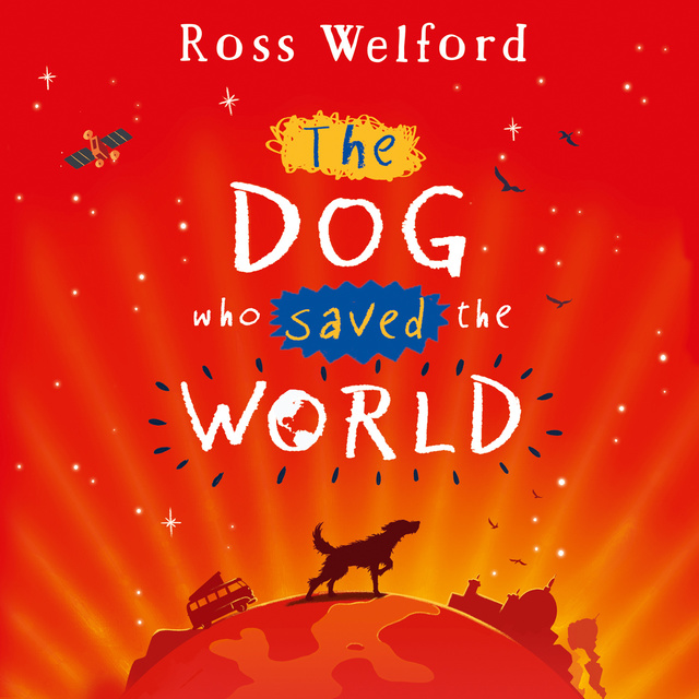 Ross Welford - The Dog Who Saved the World
