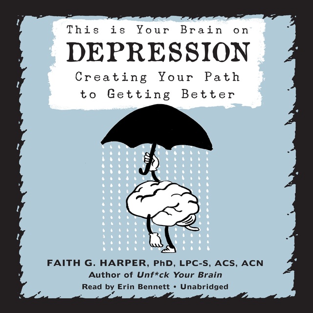 Faith G. Harper - This Is Your Brain on Depression