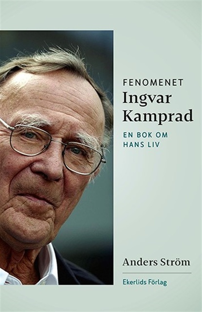 Anders Ström - Fenomenet Ingvar Kamprad - en bok om hans liv