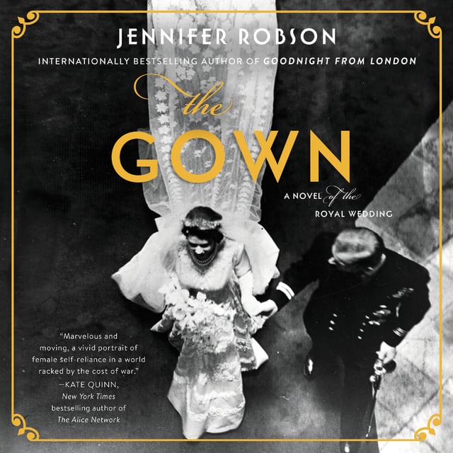 Jennifer Robson - The Gown: A Novel of the Royal Wedding