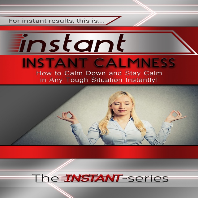 The INSTANT-Series - Instant Calmness