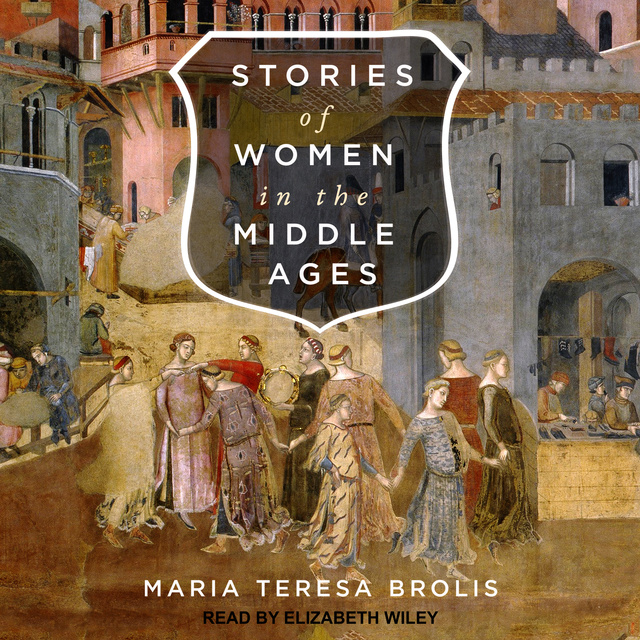 Maria Teresa Brolis - Stories of Women in the Middle Ages