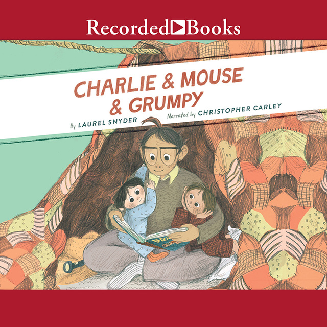Laurel Snyder - Charlie & Mouse & Grumpy