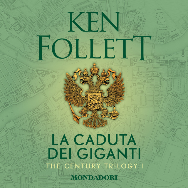 Ken Follett - La caduta dei giganti. The century trilogy: 1