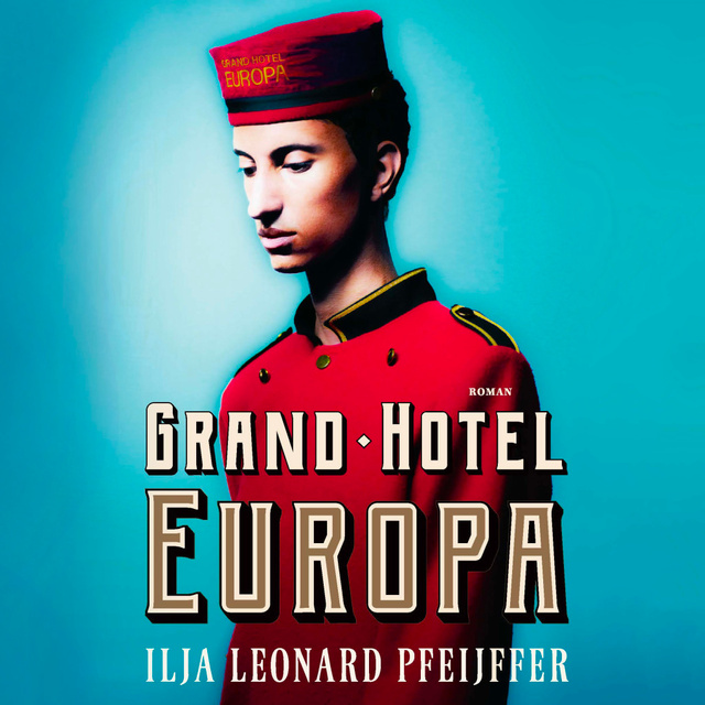 Ilja Leonard Pfeijffer - Grand Hotel Europa