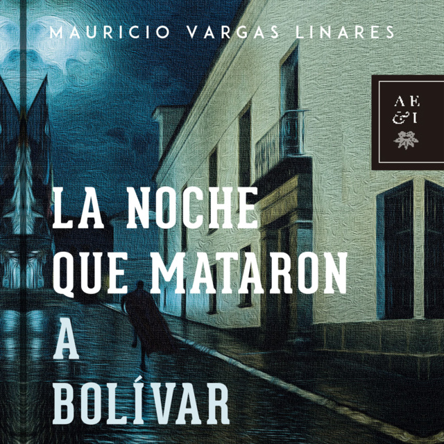 Mauricio Vargas - La noche que mataron a Bolívar