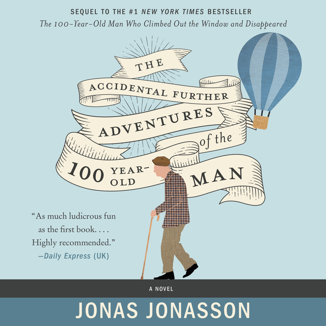 Jonas Jonasson, Rachel Willson-Broyles - The Accidental Further Adventures of the Hundred-Year-Old Man