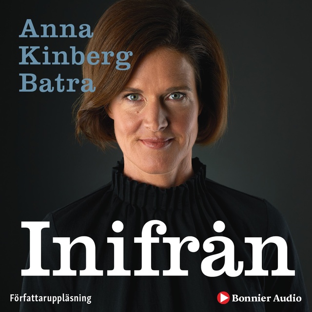 Anna Kinberg Batra - Inifrån