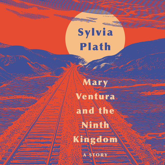 Sylvia Plath - Mary Ventura and The Ninth Kingdom