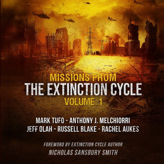 Various authors, Mark Tufo, Russell Blake, Rachel Aukes, Jeff Olah, Anthony J. Melchiorri - Missions from the Extinction Cycle, Vol. 1