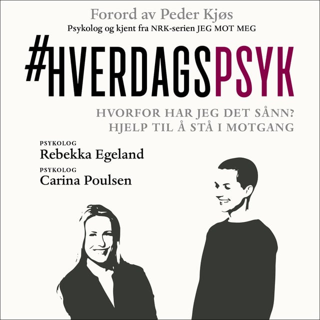 Rebekka Egeland, Peder Kjøs, Carina Carl - Hverdagspsyk