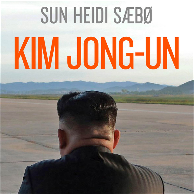 Sun Heidi Sæbø - Kim Jong-un - Et skyggeportrett av en diktator