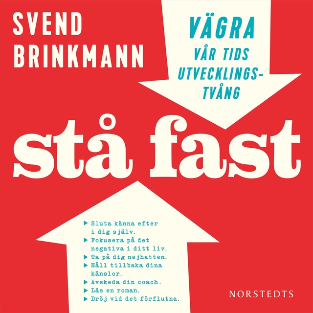 Svend Brinkmann - Stå fast : Vägra vår tids utvecklingstvång