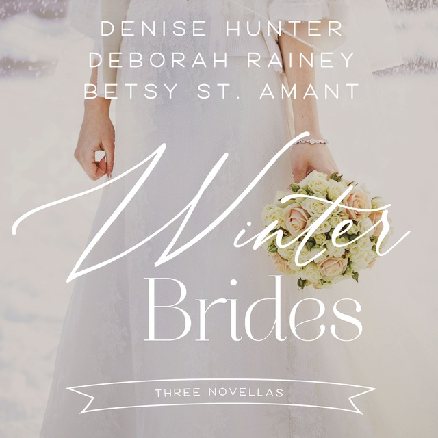 Denise Hunter, Deborah Raney, Betsy St. Amant - Winter Brides
