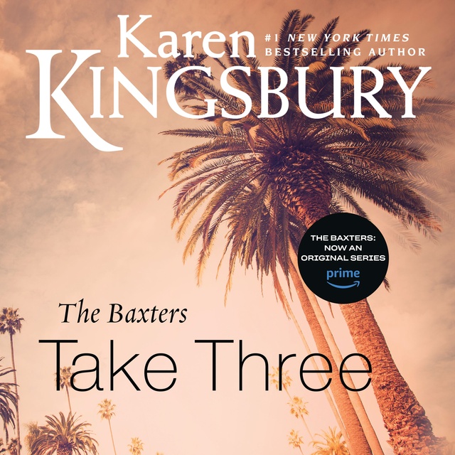 Karen Kingsbury - The Baxters Take Three