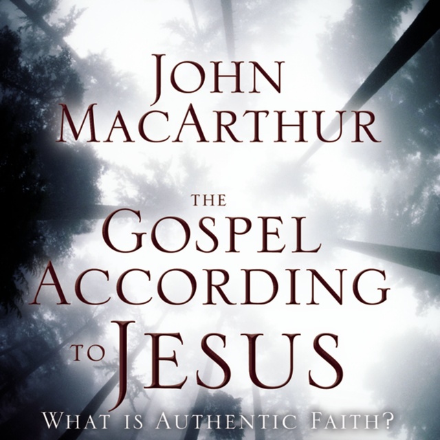 John F. MacArthur - The Gospel According to Jesus