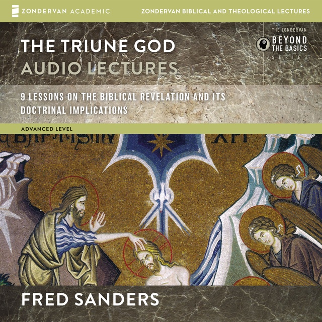 Fred Sanders - The Triune God: Audio Lectures