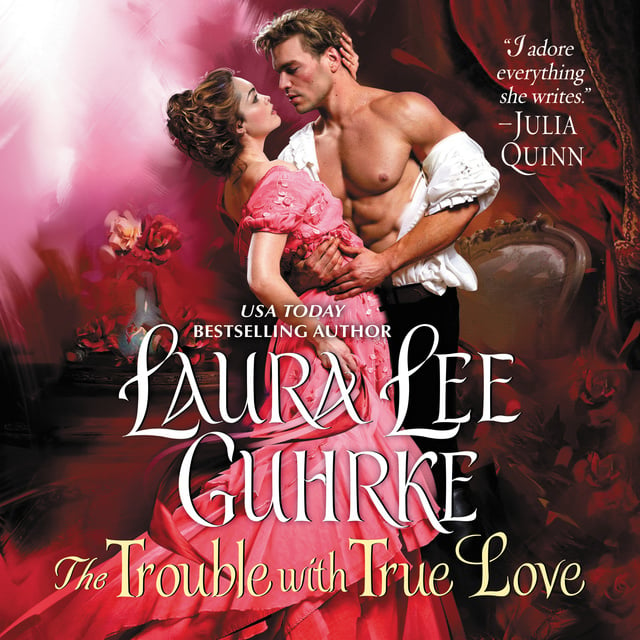 Laura Lee Guhrke - The Trouble with True Love