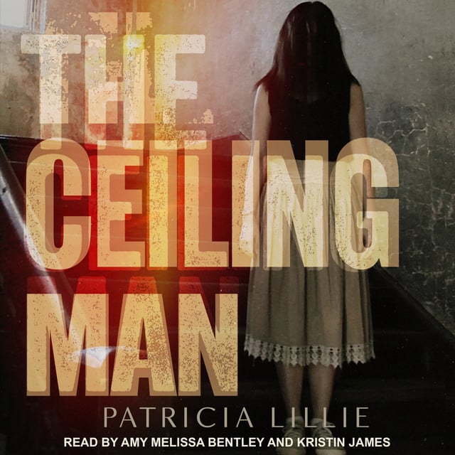 Patricia Lillie - The Ceiling Man