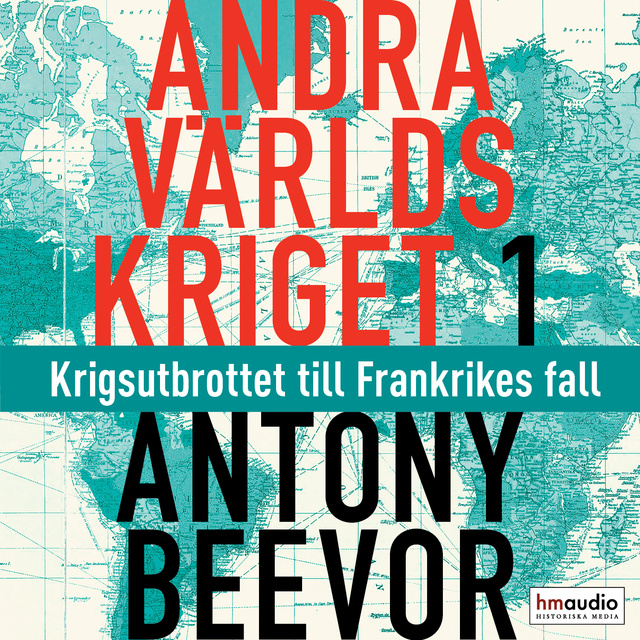 Antony Beevor - Andra världskriget, del 1. Krigsutbrottet till Frankrikes fall