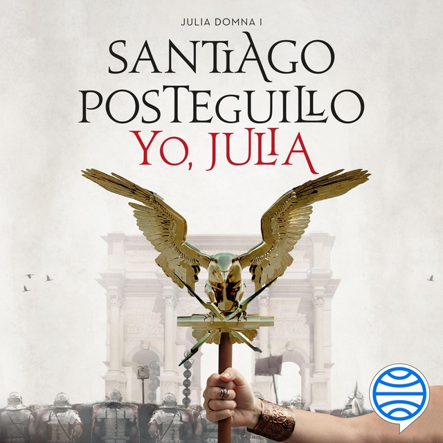 Santiago Posteguillo - Yo, Julia: Premio Planeta 2018