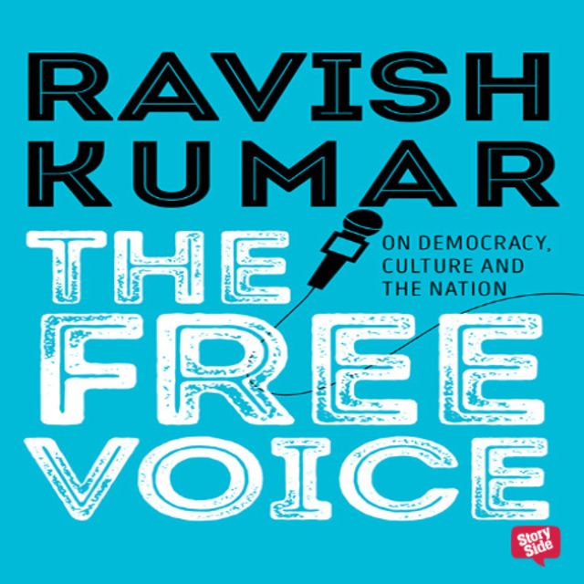Ravish Kumar - The Free Voice: On Democracy, Culture and the Nation