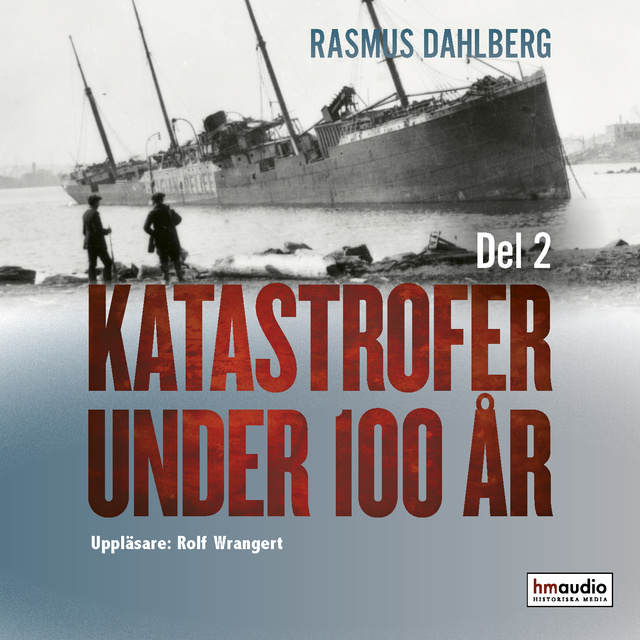 Rasmus Dahlberg - Katastrofer under 100 år, del 2