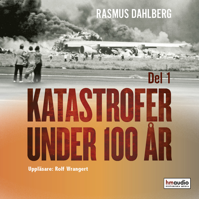Rasmus Dahlberg - Katastrofer under 100 år, del 1