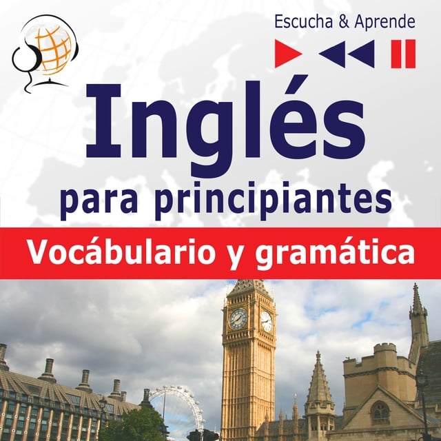 Dorota Guzik - Inglés para principiantes – Escucha & Aprende:: Vocabulario y gramática básica