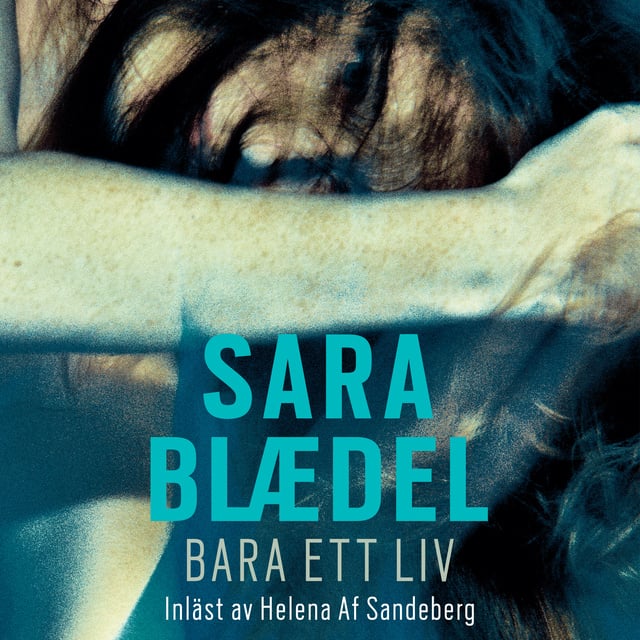 Sara Blædel - Bara ett liv