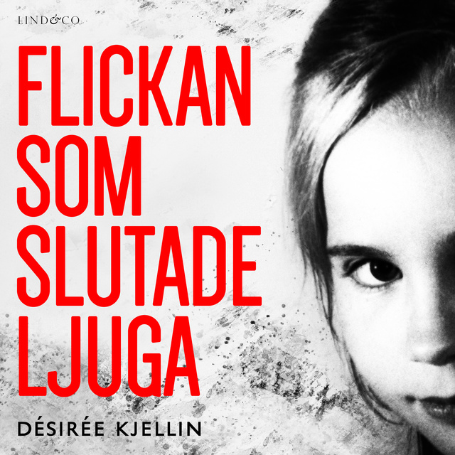 Désirée Kjellin - Flickan som slutade ljuga