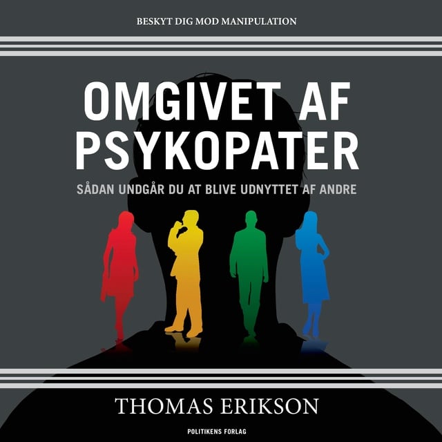 Thomas Erikson - Omgivet af psykopater: Sådan undgår du at blive udnyttet af andre