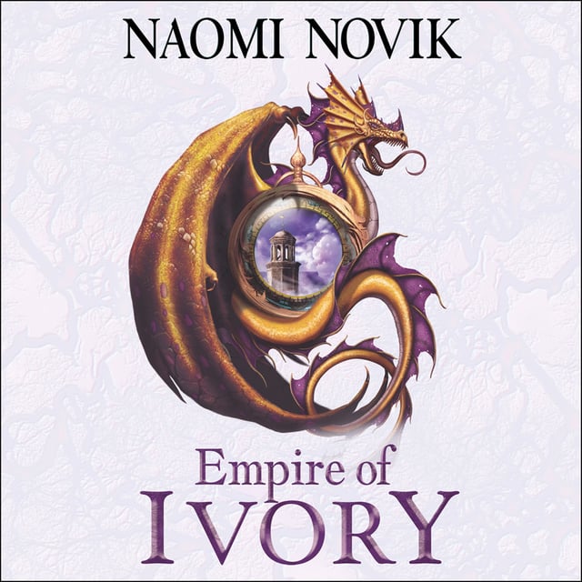 Naomi Novik - Empire of Ivory