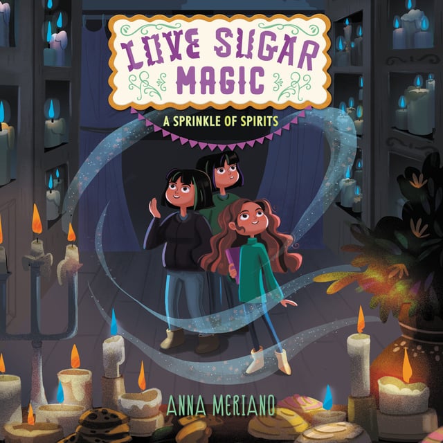 Anna Meriano - Love Sugar Magic: A Sprinkle of Spirits