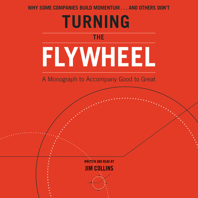 Jim Collins - Turning the Flywheel: A Monograph to Accompany Good to Great