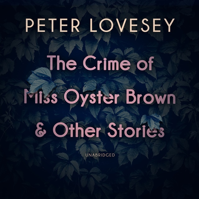 Peter Lovesey - The Crime of Miss Oyster Brown, and Other Stories