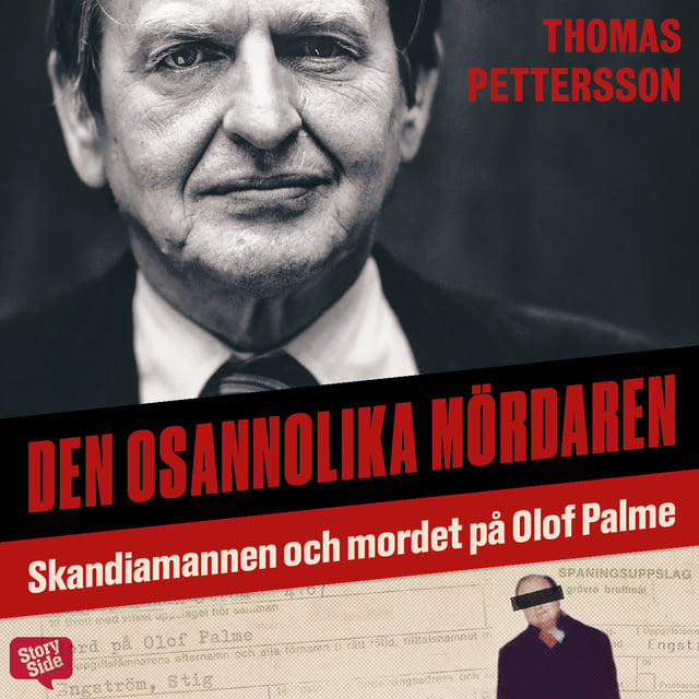Thomas Pettersson - Den osannolika mördaren – Skandiamannen och mordet på Olof Palme