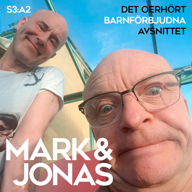 Jonas Gardell, Mark Levengood - Mark & Jonas S3A2 – Det oerhört barnförbjudna avsnittet