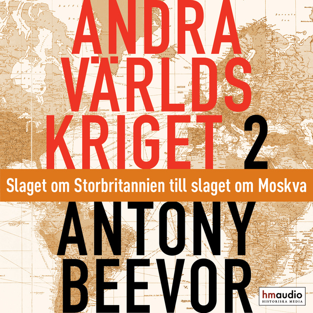 Antony Beevor - Andra världskriget, del 2. Slaget om Storbritannien till slaget om Moskva